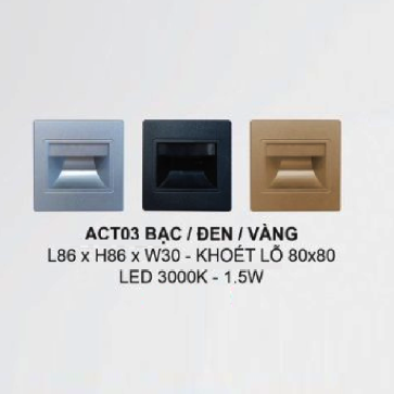 35 -  ACT03 Bạc/Đèn/Vàng: Đèn âm tường/âm bậc cầu thang màu bạc/Đèn/Vàng - KT: L86mm x W30mm x H88mm - Lổ khoét: 80mm x80mm - Đèn LED 1.5W ánh sáng vàng 3000K
