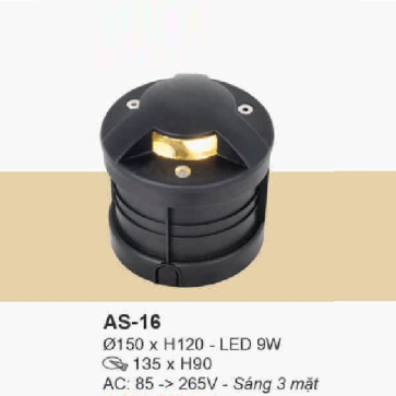 AS - 16: Đèn âm sàn trên bờ - KT: Ø150mm x H120mm - Lỗ khoét: Ø135mm x H90mm  - Đèn LED 9W sáng 3 mặt ánh sáng vàng